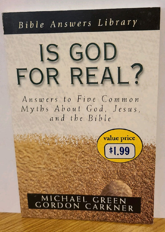 Is God For Real? Answers to Five Common Myths about God, Jesus and the Bible (booklet)