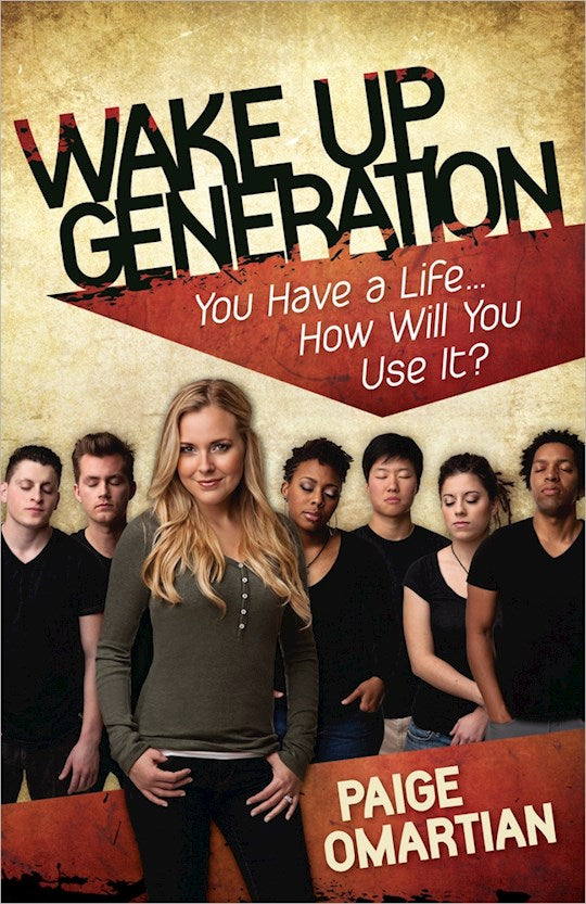 Wake Up Generation - You have a life...How will you use it?