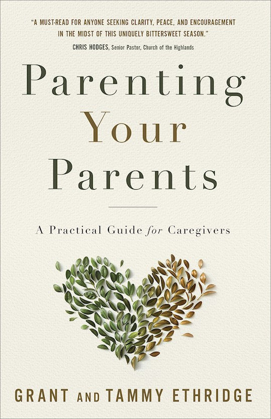 Parenting Your Parents. A Practical Guide For Caregivers