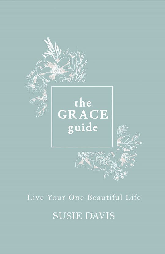 The Grace Guide. Live Your One Beautiful Life - Hard cover