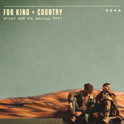 What Are We Waiting For?   For King and Country CD