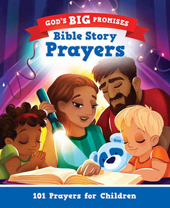 God's Big Promises Bible Story Prayers 101 Prayers for Children