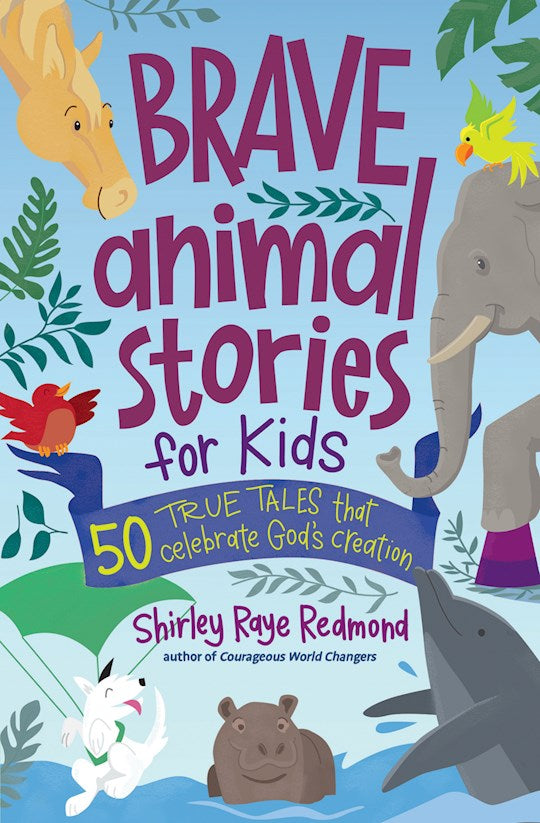 Brave Animal Stories For Kids 50 True Tales That Celebrate God's Creation