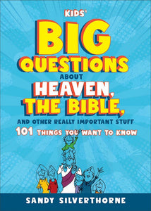 Kids' Big Questions About Heaven, The Bible, And Other Really Important Stuff