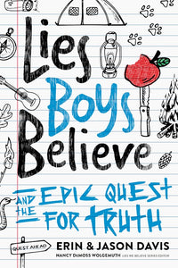 Lies Boys Believe And The Epic Quest For Truth