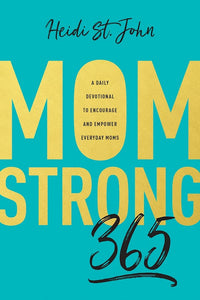 MomStrong 365: A Daily Devotional To Encourage And Empower Everyday Moms