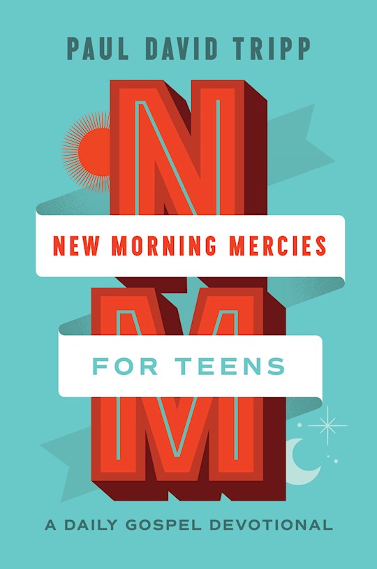 New Morning Mercies for Teens- A Daily Gospel Devotional