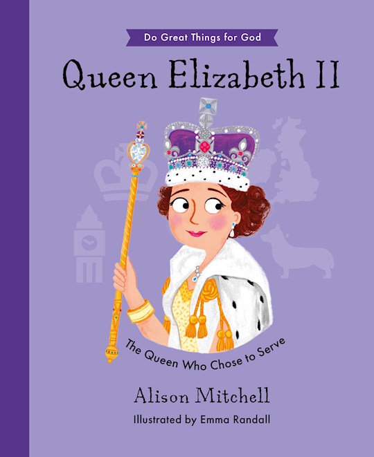 Queen Elizabeth II (Do Great Things For God)