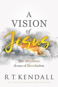 A Vision Of Jesus :The Awesome Jesus Of Revelation