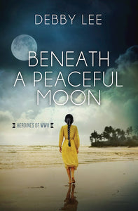 Beneath a Peaceful Moon (Heroines of WWII)