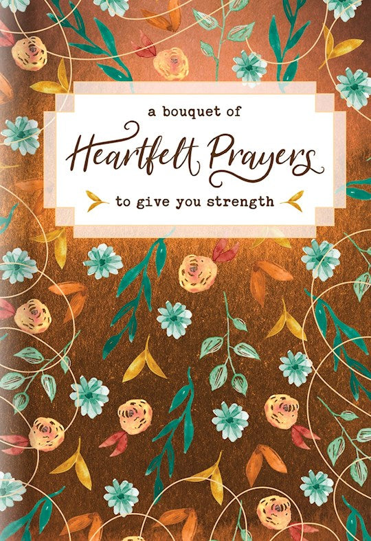 A Bouquet Of Heartfelt Prayers To Give You Strength