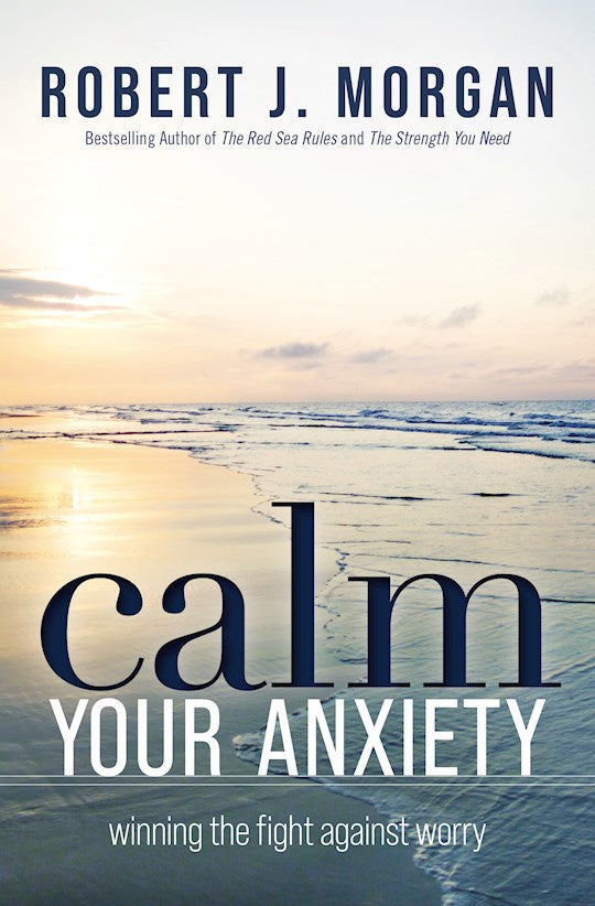 Calm Your Anxiety Winning The Fight Against Worry