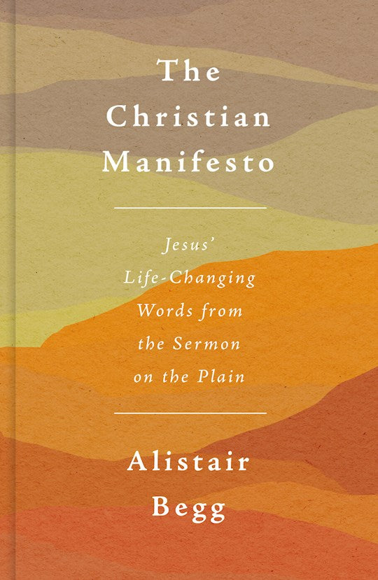 The Christian Manifesto Jesus’ Life-Changing Words from the Sermon on the Plain