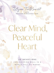 Clear Mind, Peaceful Heart: 50 Devotions For Sleeping Well In A World Full Of Worry