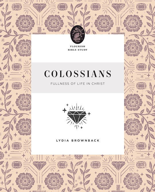 Colossians(Flourish Bible Study) Fullness of Life in Christ