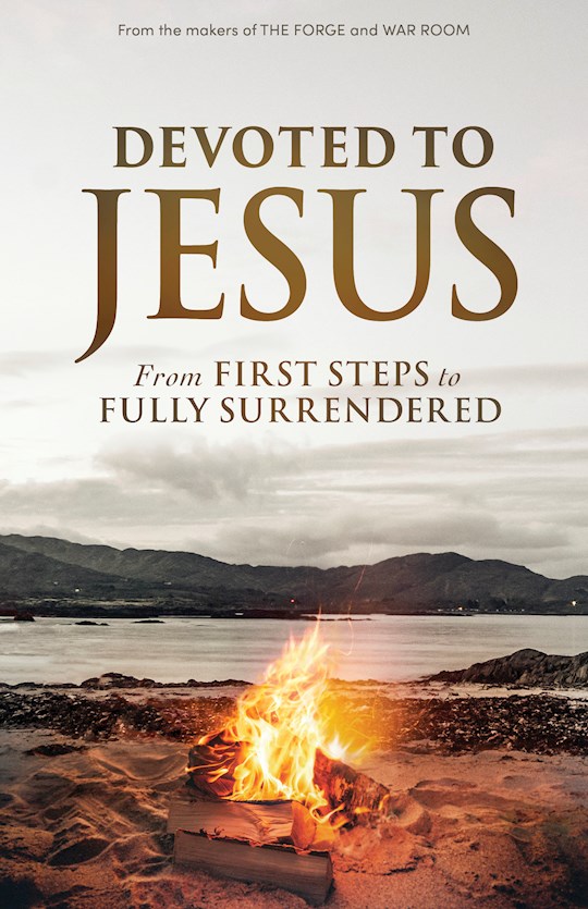 Devoted To Jesus From First Steps to Fully Surrendered