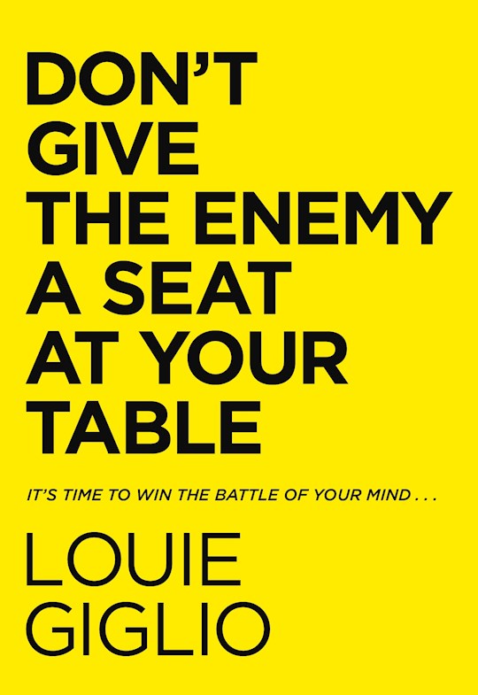 Don't Give the Enemy a Seat at Your Table  HC