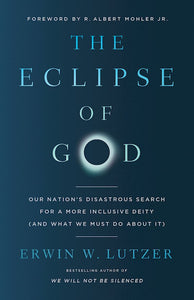 The Eclipse Of God : Our Nation's Disastrous Search For A More Inclusive Deity (and What We Must Do About It)