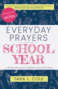 Everyday Prayers For The School Year A 30-Day Devotional & Reflective Journal for Moms