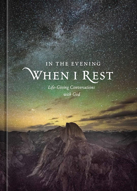 In The Evening When I Rest Life-Giving Conversations With God