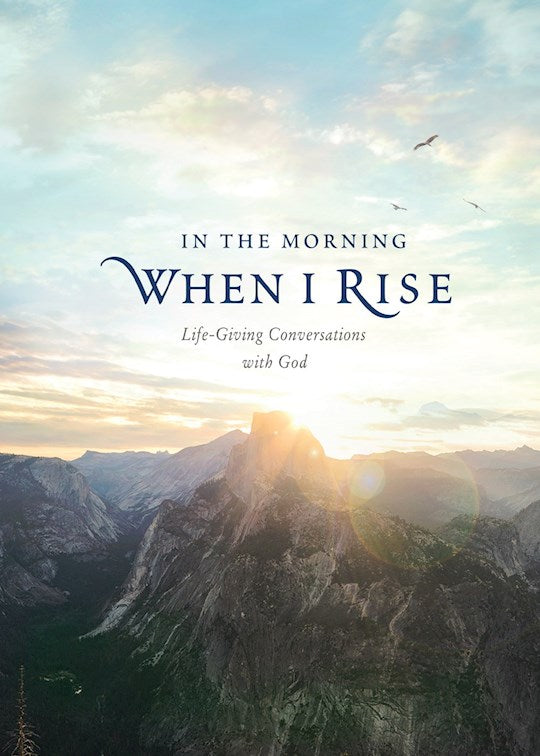 In The Morning When I Rise Life-Giving Conversations With God