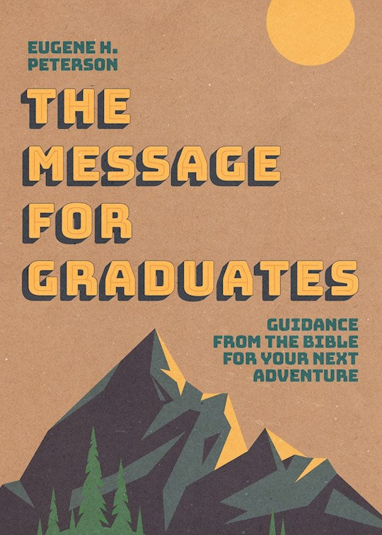 The Message For Graduates-Softcover Guidance From The Bible For Your Next Adventure