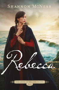 Rebecca  (Daughters of the Lost Colony #3)