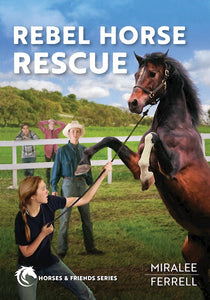 Rebel Horse Rescue (Horse And Friends #5)