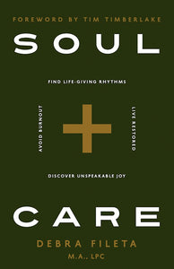 Soul Care : Live Restored *Avoid Burnout *Discover Unspeakable Joy