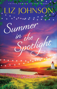 Summer In The Spotlight (Prince Edward Island Shores #3)