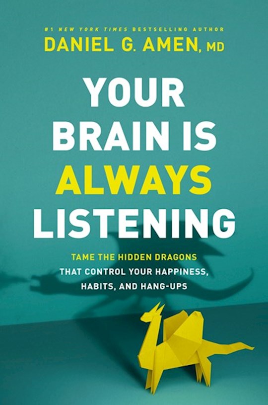 Your Brain Is Always Listening    Tame The Hidden Dragons That Control Your Happiness, Habits, And Hang-Ups