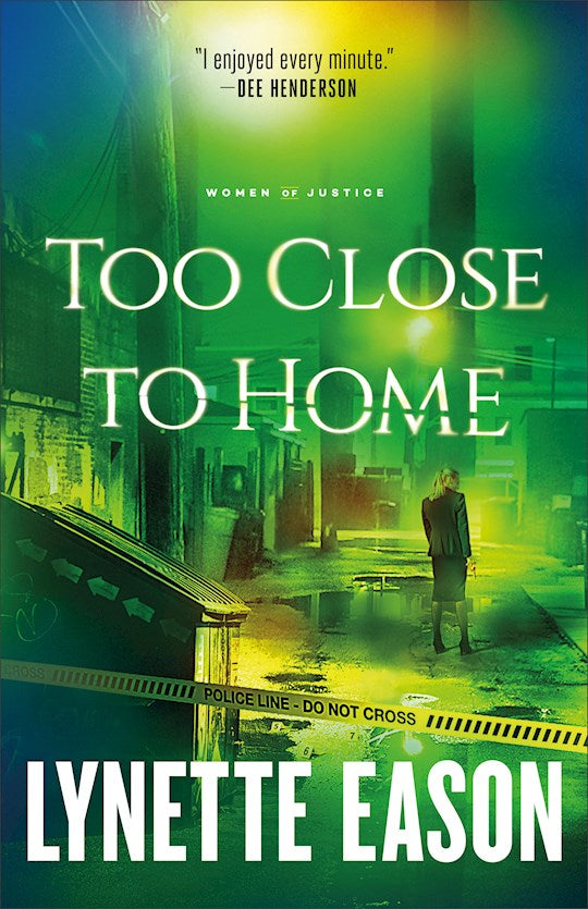 Too Close To Home - Women Of Justice Book 1