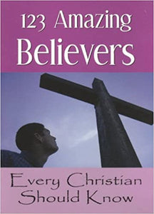 123 Amazing Believers Every Christian Should Know