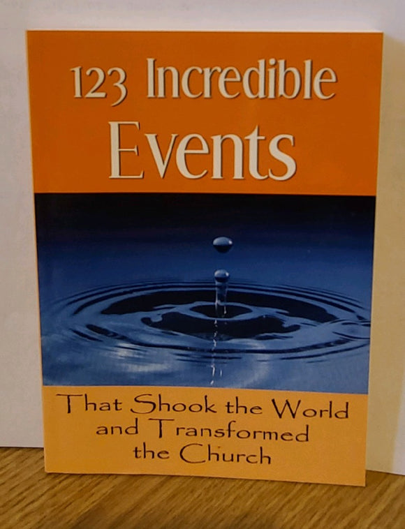 123 Incredible Events That Shook the World and Transformed the Church
