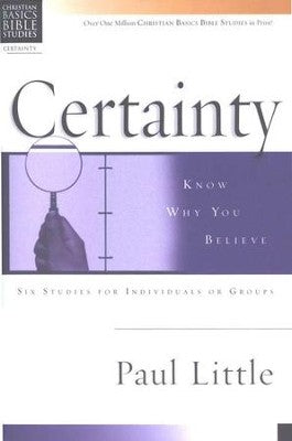 Certainty: Know Why You Believe, Christian Basics Bible Studies