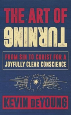 The Art of Turning: From Sin to Christ for a Joyfully Clear Conscience (Booklet)