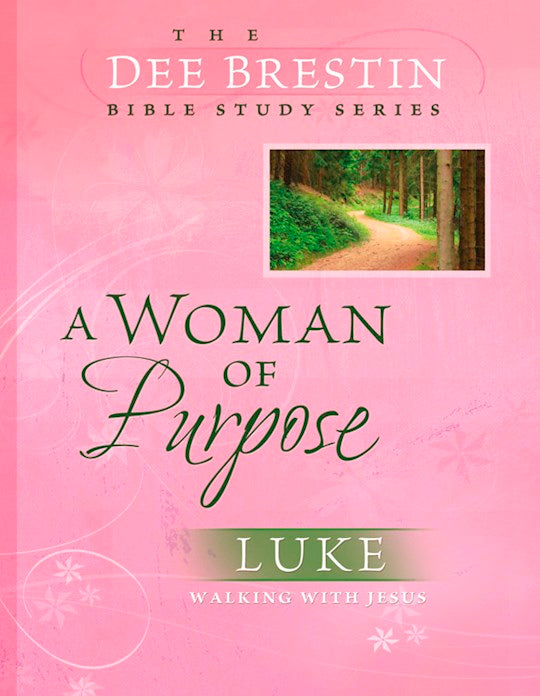 A Woman Of Purpose Luke Walking With Jesus - Dee Brestin Bible Study Series