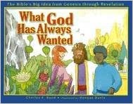 What God Has Always Wanted  - Hardcover
