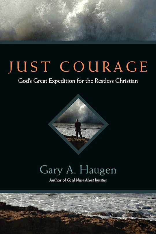 Just Courage, God's Great Expedition for the Restless Christian - Hard cover
