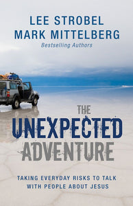 The Unexpected Adventure   Taking everyday risks to talk with people about Jesus