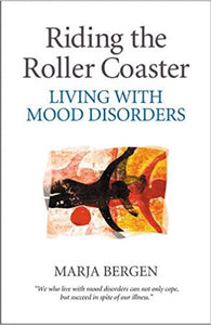 Riding the Roller Coaster: Living with Mood Disorders