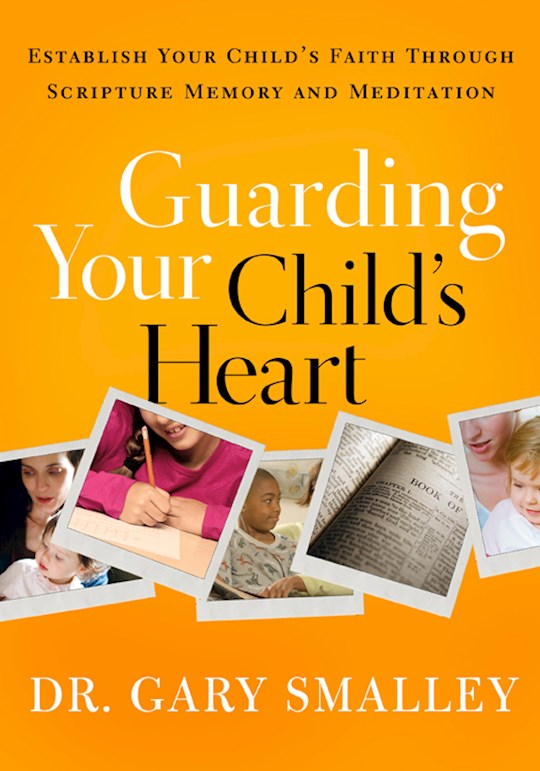 Guarding Your Child's Heart Workbook Establishing Your Childs Faith Through Scripture Memory And Meditation