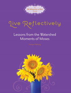 Live Reflectively - Lessons from the Watershed Moments of Moses