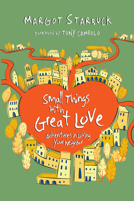 Small Things with Great Love  Adventures in Loving your Neighbor