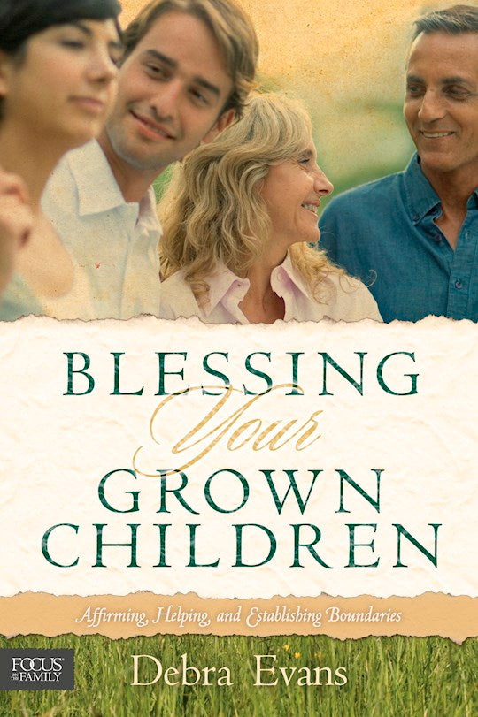Blessing Your Grown Children.  Affirming, Helping, And Establishing Boundaries
