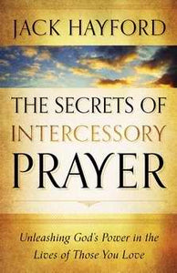 The Secrets of Intercessory Prayer