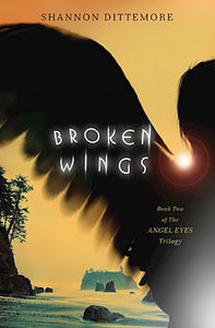 Broken Wings - Book 2 The Angel Eyes Trilogy