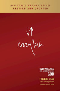 Crazy Love.  Overwhelmed By A Relentless God