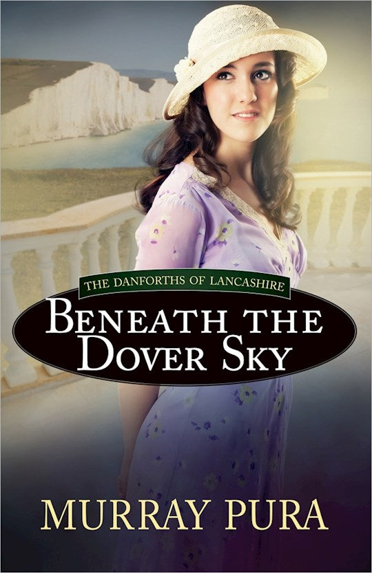 Beneath The Dover Sky - The Danforths Of Lancashire Book 2