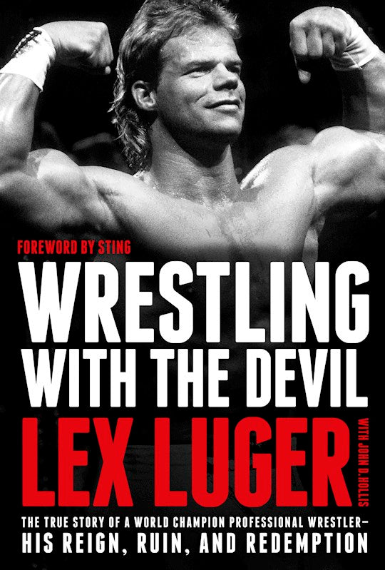 Wrestling With The Devil The True Story Of A World Champion Wrestler-His Reign, Ruin, And Redemption  - Hard cover